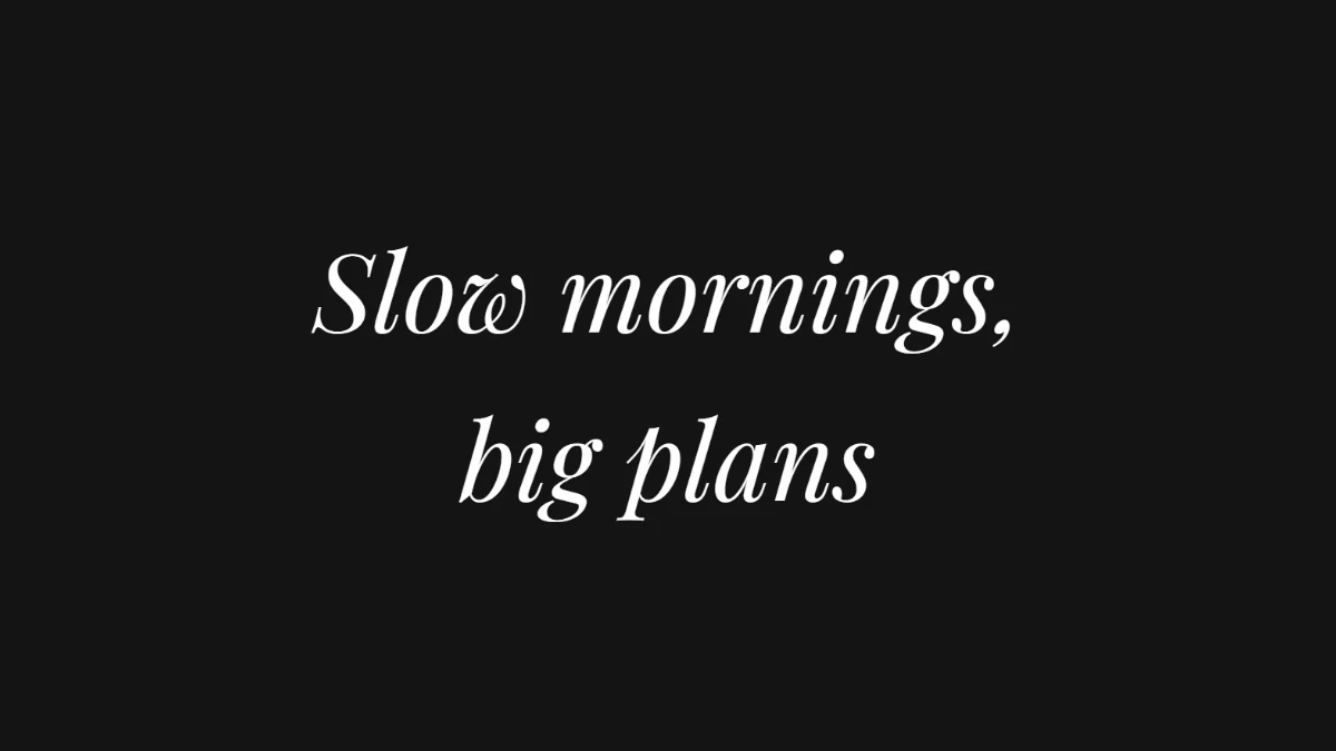 Quote or mood Instagram title card template: Slow mornings, big plans