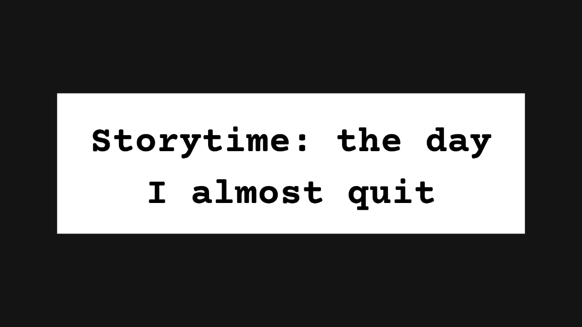 Storytime Instagram title card template: Storytime: the day I almost quit